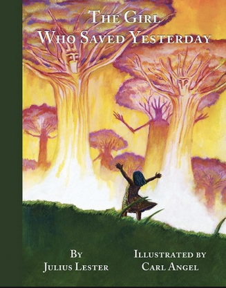 Mythic Poetry in The Girl Who Saved Yesterday by Julius Lester and Carl Angel ~ Post by Mira Reisberg