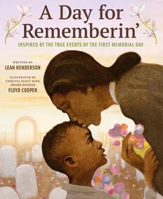 Celebrate Memorial Day With A Good Book: A Day For Rememberin' by Leah Henderson and Floyd Cooper