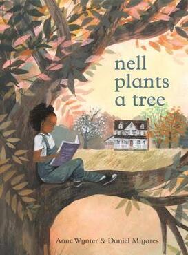 This Book Makes Me Think About: Nell Plants A Tree by Anne Wynter and Daniel Miyares