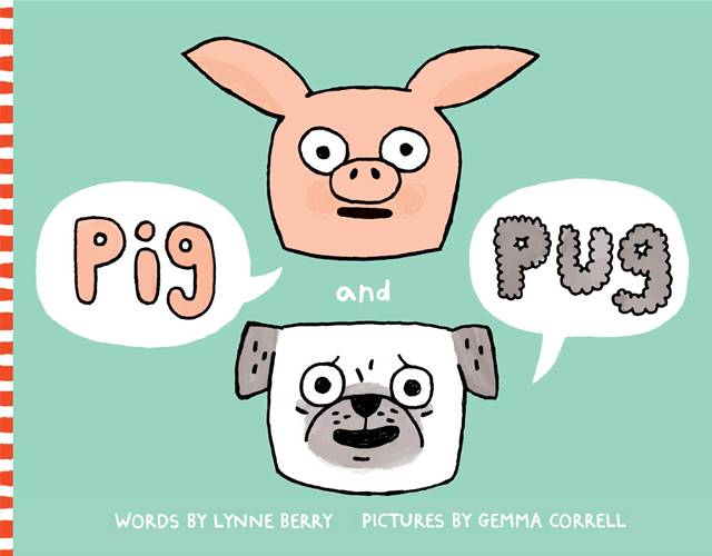 Pint Size Pets: Pig and Pug by Lynne Berry and Gemma Correll