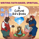 Course: Writing Faith-Based, Spiritual, Cultural and SEL Kids Books